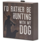 Rather Be Hunting With My Dog Wood Wall Decor