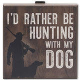 Rather Be Hunting With My Dog Wood Wall Decor